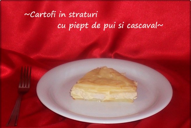 Cartofi in straturi cu piept de pui si cascaval