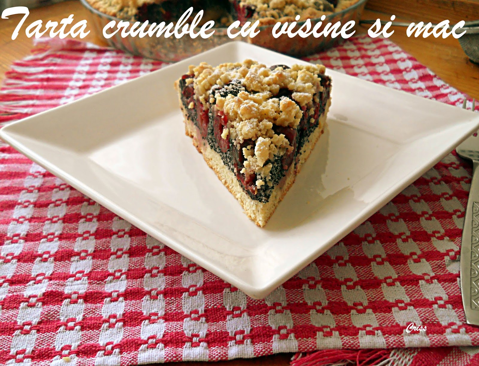 Tarta crumble cu visine si mac