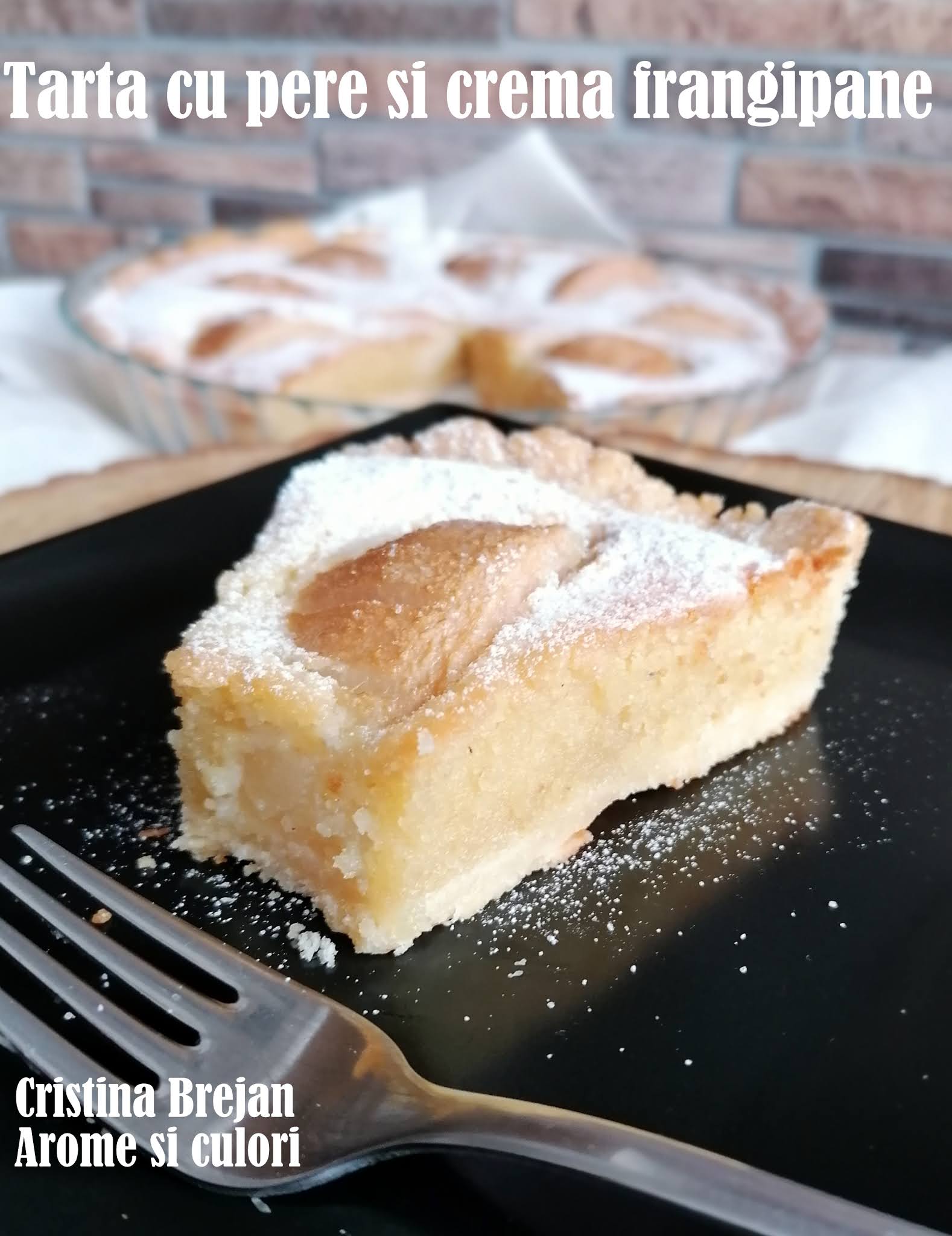 Desert tarta cu pere si crema frangipane